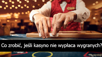 Logo Co zrobić, jeśli kasyno nie wypłaca wygranych?